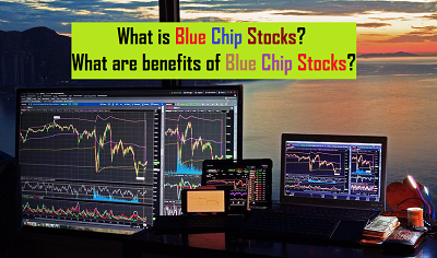 What is Blue Chip stocks? What are benefits of Blue Chip stocks?