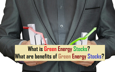 What is Green energy stocks? What are benefits of green energy stocks?