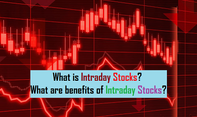 What is Intraday Stocks? What are benefits of Intraday Stocks?